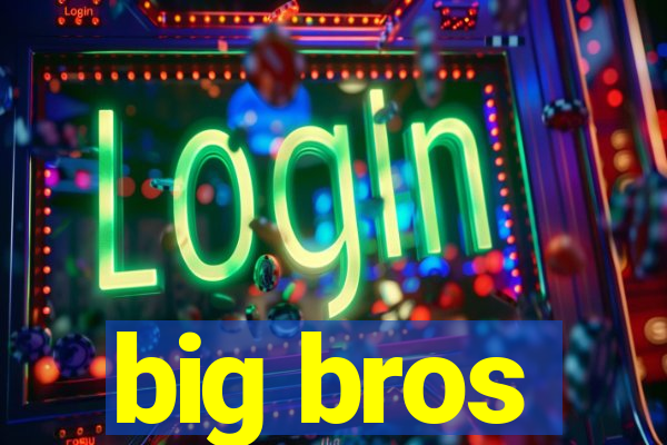 big bros